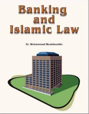 Banking and Islamic Law Dr. M. Muslehuddin